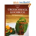 Das Urgeschmack-Kochbuch: Jeden Tag gesund und lecker