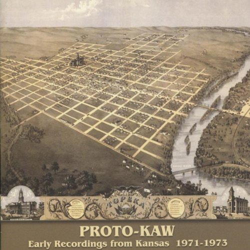 Proto-Kaw: Early Recordings of Kansas 1971-1973