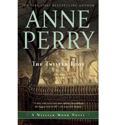 [ THE TWISTED ROOT: A WILLIAM MONK NOVEL ] By Perry, Anne ( Author) 2011 [ Paperback ]