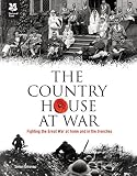 The country house at war : fighting the Great War at home and in the trenches