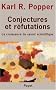 Conjectures et r�futations : La croissance du savoir scientifique