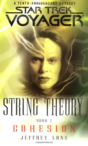 String Theory, Book 1: Cohesion (Star Trek Voyager: String Theory) (Bk. 1)