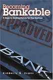 Becoming Bankable: 5 Steps to Getting Money for Your Business