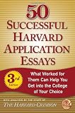 50 Successful Harvard Application Essays, Third Edition: What Worked for Them Can Help You Get into the College of Your Choice (Harvard Crimson)