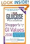 The New Glucose Revolution Shopper's Guide to GI Values 2008: The Authoritative Source of Glycemic Index Values for More Than 1000 Foods