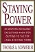 Staying Power : 30 Secrets Invincible Executives Use for Getting to the Top - and Staying There