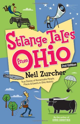 Strange Tales from Ohio 2nd Edition: True Stories of Remarkable People, Places, and Events in Ohio History