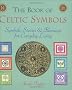 The Book of Celtic Symbols: Their Secrets and Myths Revealed