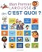 Mon Premier Larousse des c'est Quoi ?
