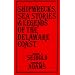 Shipwrecks, Sea Stories and Legends of the Delaware Coast