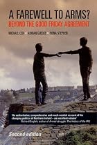 A Farewell to Arms?: Beyond the Good Friday Agreement