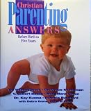 Christian Parenting Answers: Before Birth to Five Years Old