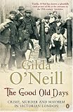 The Good Old Days: Poverty, Crime and Terror in Victorian London