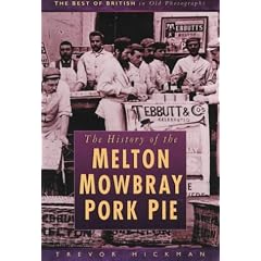 The History of the Melton Mowbray Pork Pie (Best of British in Old Photographs)