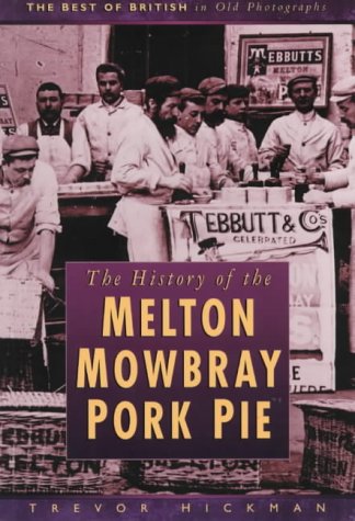 Buy The History of the Melton Mowbray Pork Pie (Best of British in Old Photographs) online at Discounted New and Used prices. Delivered to your door with Off-The-Bookshelf.