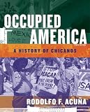 Occupied America: A History of Chicanos (6th Edition)
