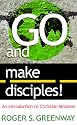 Go and Make Disciples!: An Introduction to Christian Missions