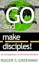 Go and Make Disciples!: An Introduction to Christian Missions