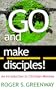 Go and Make Disciples!: An Introduction to Christian Missions