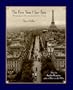 The First Time I Saw Paris: Photographs and Memories from the City of Light