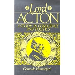 Lord Acton: A Study in Conscience and Politics