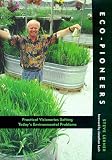 Eco-Pioneers: Practical Visionaries Solving Today`s Environmental Problems