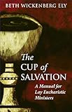 The Cup of Salvation: A Manual for Lay Eucharistic Ministers