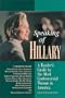 Speaking of Hillary : A Readers' Guide to the Most Controversial Woman in America