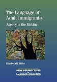The language of adult immigrants : agency in the making
