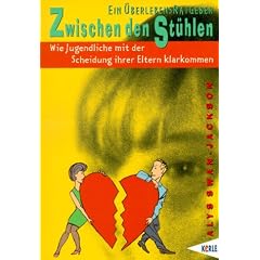 Ein �berlebensratgeber - Zwischen den St�hlen - Wie Jugendliche mit der Scheidung ihrer Eltern klarkommen