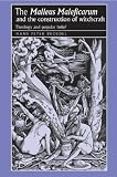 The Malleus Maleficarum and the Construction of Witchcraft (Studies in Early Modern European History)