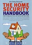 The Home Security Handbook: How to Keep Your Home and Family Safe from Crime