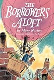 The Borrowers Aloft: Plus the short tale Poor Stainless