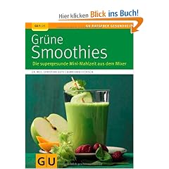 Gr�ne Smoothies: Die supergesunde Mini-Mahlzeit aus dem Mixer (GU Ratgeber Gesundheit)