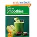 Gr�ne Smoothies: Die supergesunde Mini-Mahlzeit aus dem Mixer (GU Ratgeber Gesundheit)
