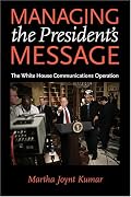 Managing the President's Message: The White House Communications Operation