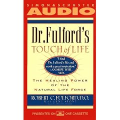 Dr. Fulford's Touch of Life: The Healing Power of the Natural Life Force