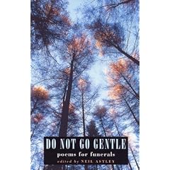Do Not Go Gentle: poems for funerals: Funeral Poems