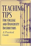 Teaching Tips for College and University Instructors: A Practical Guide