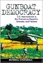 Gunboat Democracy: U.S. Interventions in the Dominican Republic, Grenada, and Panama