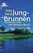 Jungbrunnen - Quellen der Kraft und Heilung in Bayern