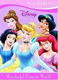 Wonderful Princess World [With More Than 600 Stickers] (Disney Princess (Random House Paperback))