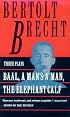 Baal, A Man's a Man, and the Elephant Calf (Brecht, Bertolt)