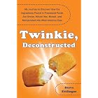 Twinkie, Deconstructed: My Journey to Discover How the Ingredients Found in Processed... by Steve Ettlinger