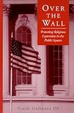 Books : Over the Wall: Protecting Religious Expression in the Public Square (Suny Series, Religion and American Public Life)