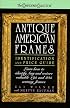 Antique American Frames: Identification and Price Guide