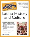 The Complete Idiot's Guide(R) to Latino History and Culture