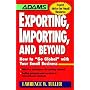 Exporting, Importing, and Beyond: How to "Go Global" With Your Small Business (Adams Expert Advice for Small Business)
