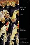 Medieval Saints: A Reader (Readings in Medieval Civilizations and Cultures, 4)
