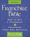 Franchise Bible (Franchise Bible: How to Buy a Franchise or Franchise Your Own Business)